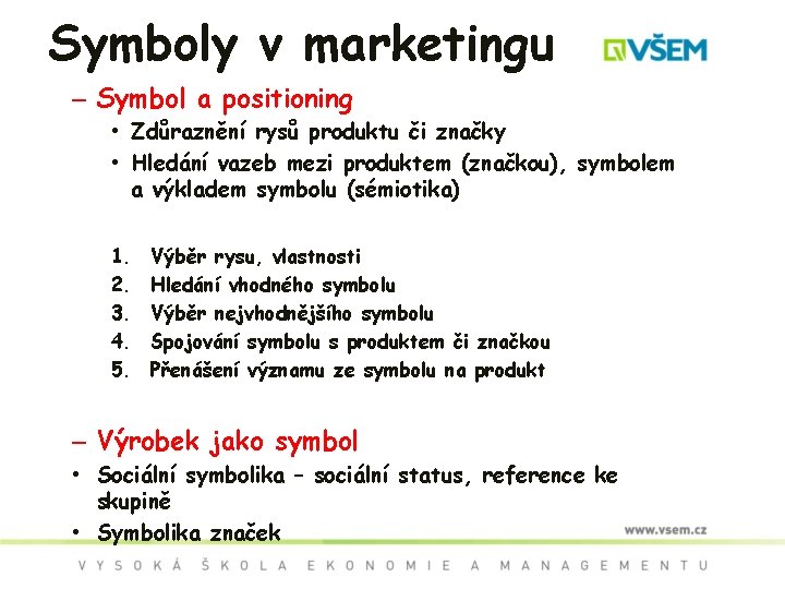 Symboly v marketingu – Symbol a positioning • Zdůraznění rysů produktu či značky •