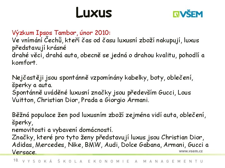 Luxus Výzkum Ipsos Tambor, únor 2010: Ve vnímání Čechů, kteří čas od času luxusní