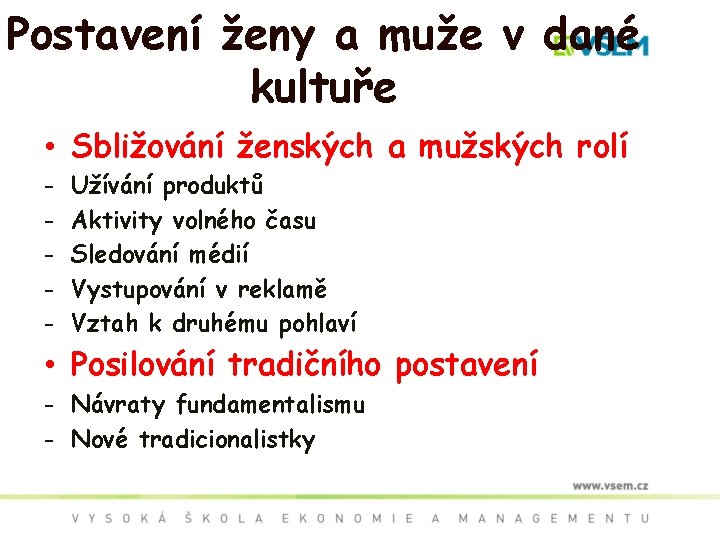 Postavení ženy a muže v dané kultuře • Sbližování ženských a mužských rolí -