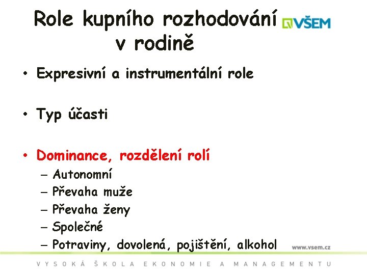 Role kupního rozhodování v rodině • Expresivní a instrumentální role • Typ účasti •