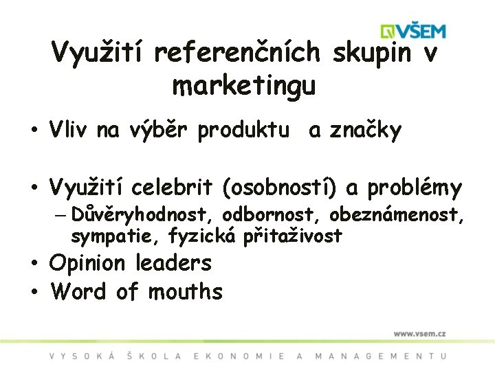 Využití referenčních skupin v marketingu • Vliv na výběr produktu a značky • Využití