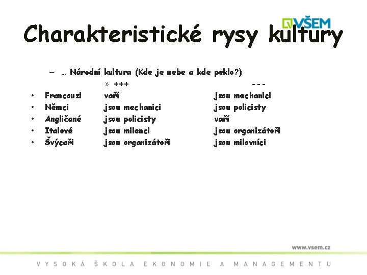 Charakteristické rysy kultury • • • – … Národní kultura (Kde je nebe a