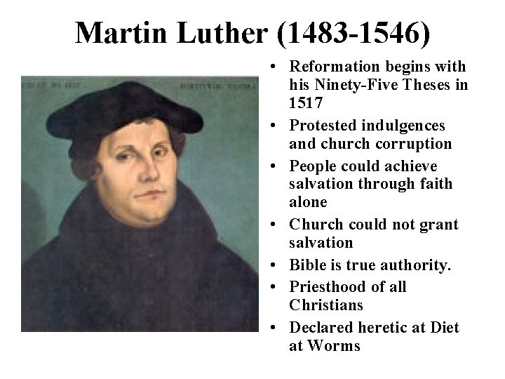 Martin Luther (1483 -1546) • Reformation begins with his Ninety-Five Theses in 1517 •