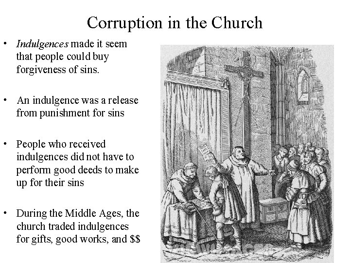 Corruption in the Church • Indulgences made it seem that people could buy forgiveness