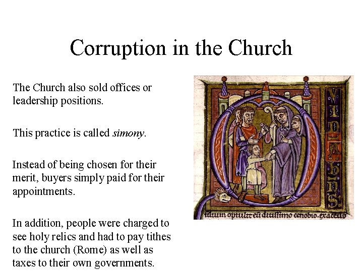 Corruption in the Church The Church also sold offices or leadership positions. This practice