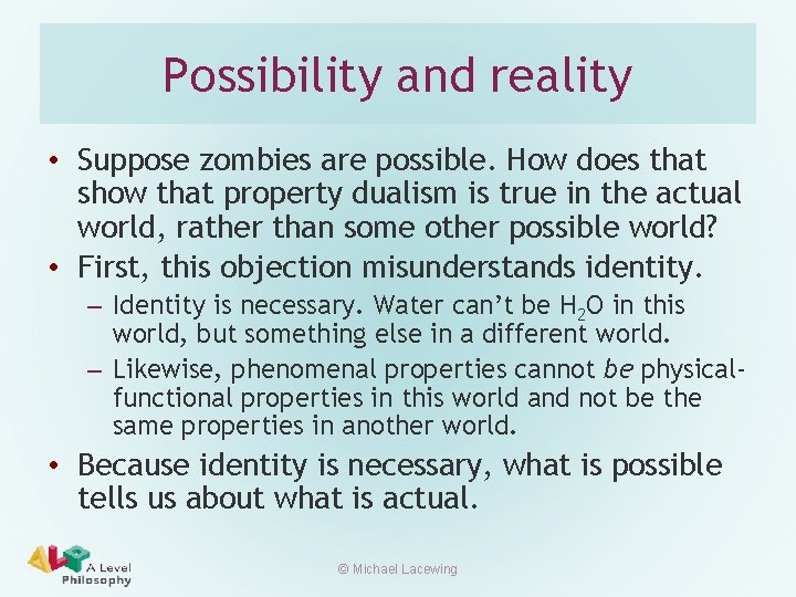 Possibility and reality • Suppose zombies are possible. How does that show that property