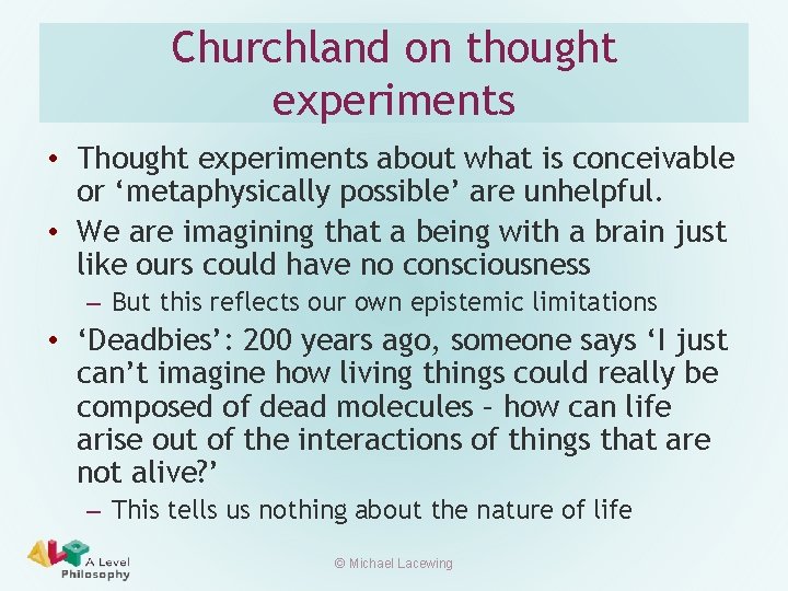 Churchland on thought experiments • Thought experiments about what is conceivable or ‘metaphysically possible’