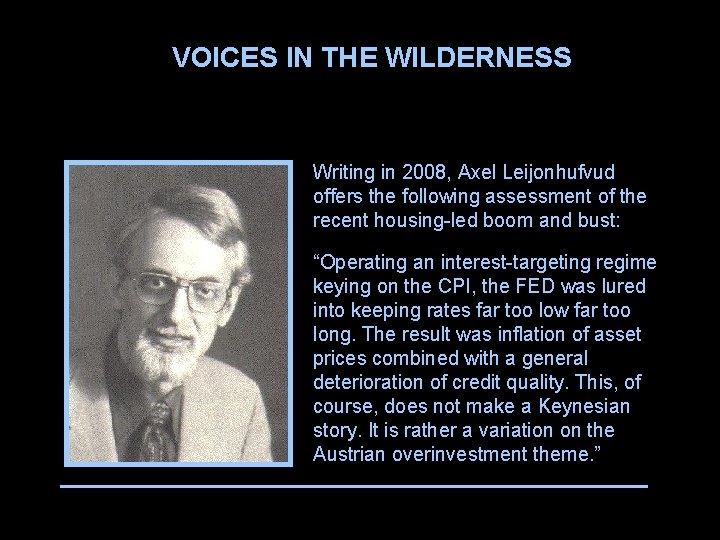 VOICES IN THE WILDERNESS Writing in 2008, Axel Leijonhufvud offers the following assessment of