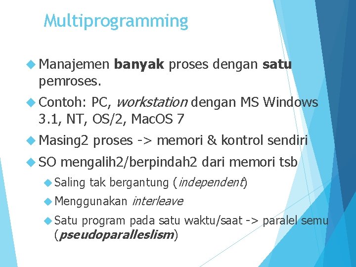 Multiprogramming Manajemen pemroses. banyak proses dengan satu PC, workstation dengan MS Windows 3. 1,
