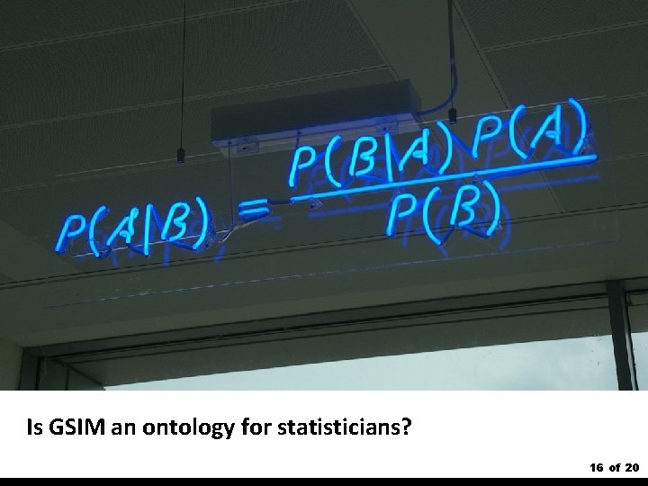 Is GSIM an ontology for statisticians? 16 of 20 