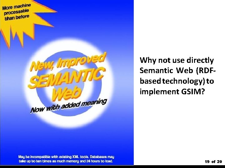 Why not use directly Semantic Web (RDFbased technology) to implement GSIM? 19 of 20