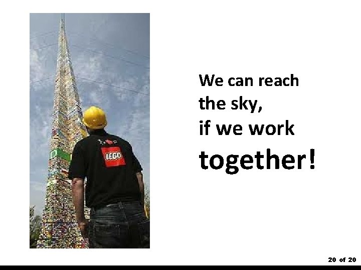 We can reach the sky, if we work together! 20 of 20 
