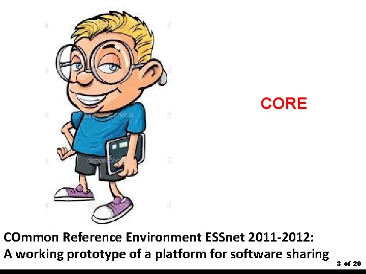 CORE COmmon Reference Environment ESSnet 2011 -2012: A working prototype of a platform for