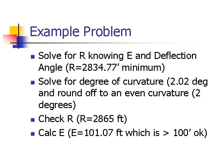 Example Problem n n Solve for R knowing E and Deflection Angle (R=2834. 77’ Example Problem n n Solve for R knowing E and Deflection Angle (R=2834. 77’