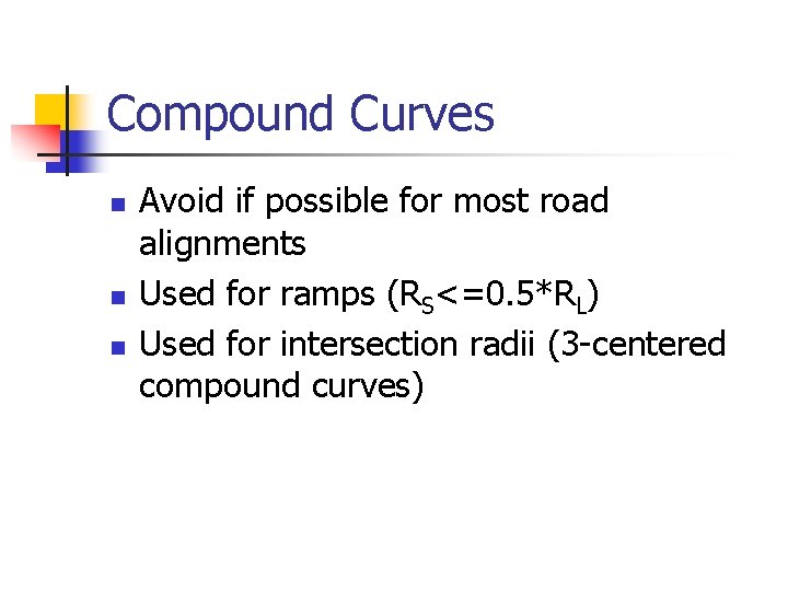 Compound Curves n n n Avoid if possible for most road alignments Used for