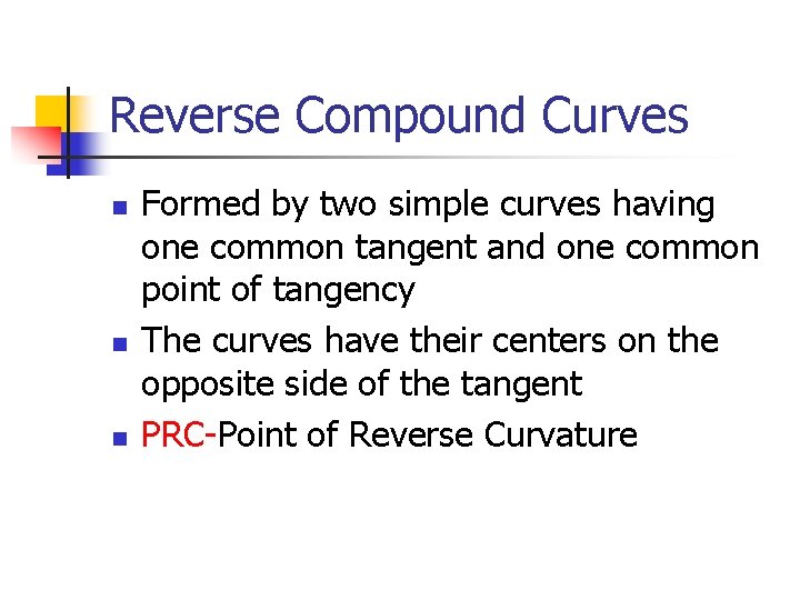 Reverse Compound Curves n n n Formed by two simple curves having one common Reverse Compound Curves n n n Formed by two simple curves having one common