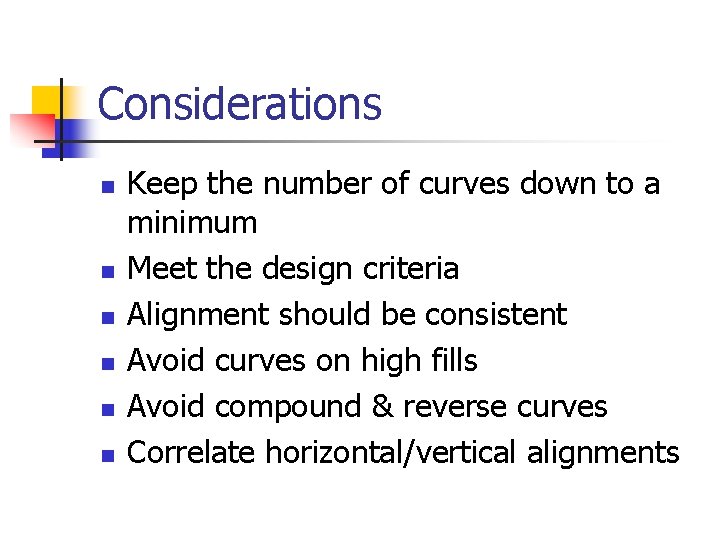 Considerations n n n Keep the number of curves down to a minimum Meet