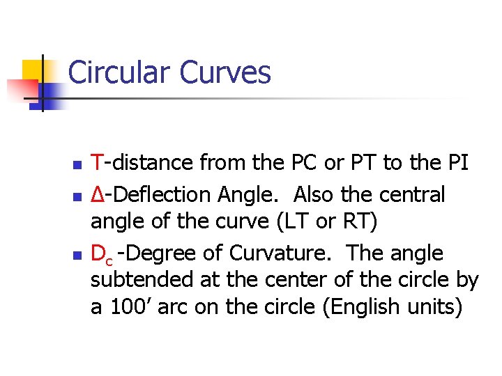 Circular Curves n n n T-distance from the PC or PT to the PI Circular Curves n n n T-distance from the PC or PT to the PI