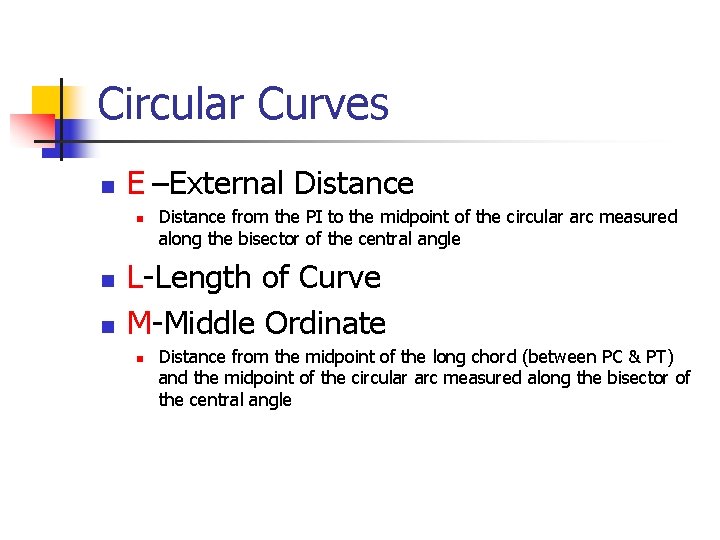 Circular Curves n E –External Distance n n n Distance from the PI to