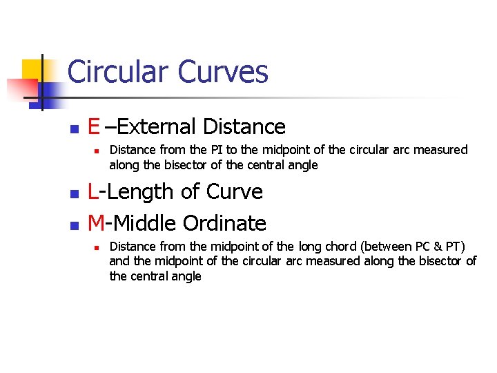 Circular Curves n E –External Distance n n n Distance from the PI to Circular Curves n E –External Distance n n n Distance from the PI to