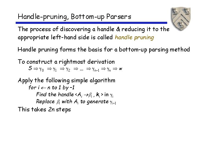 Handle-pruning, Bottom-up Parsers The process of discovering a handle & reducing it to the