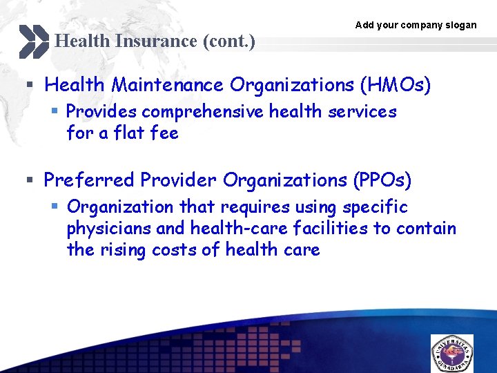 Health Insurance (cont. ) Add your company slogan § Health Maintenance Organizations (HMOs) §