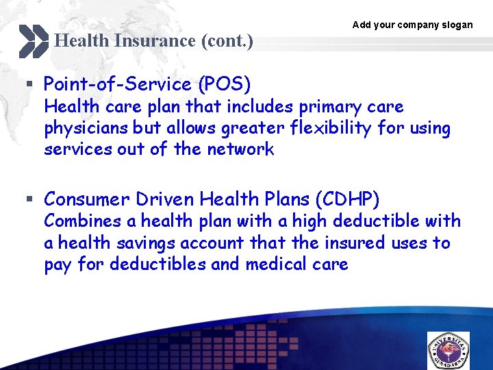 Health Insurance (cont. ) Add your company slogan § Point-of-Service (POS) Health care plan