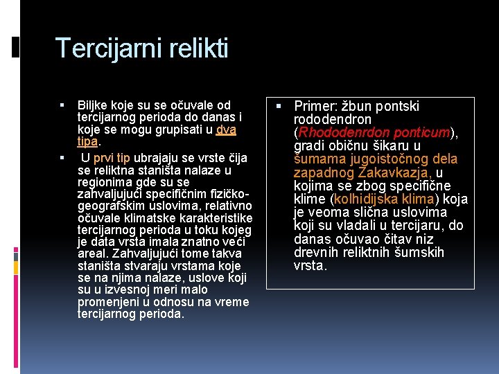 Tercijarni relikti Biljke koje su se očuvale od tercijarnog perioda do danas i koje