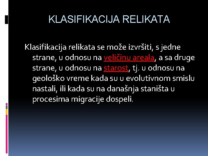 KLASIFIKACIJA RELIKATA Klasifikacija relikata se može izvršiti, s jedne strane, u odnosu na veličinu