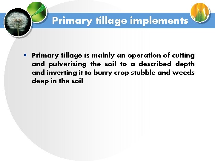 Primary tillage implements § Primary tillage is mainly an operation of cutting and pulverizing