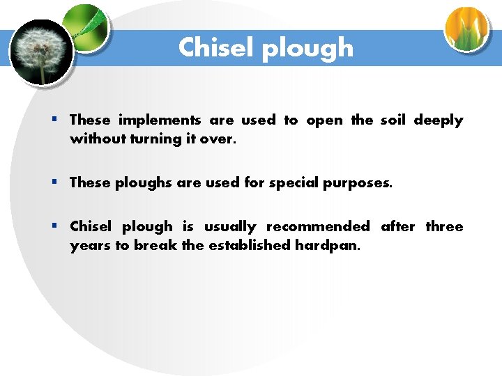 Chisel plough § These implements are used to open the soil deeply without turning