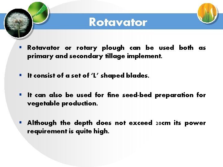 Rotavator § Rotavator or rotary plough can be used both as primary and secondary