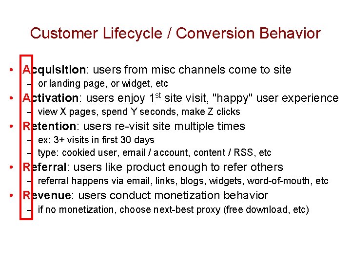 Customer Lifecycle / Conversion Behavior • Acquisition: users from misc channels come to site