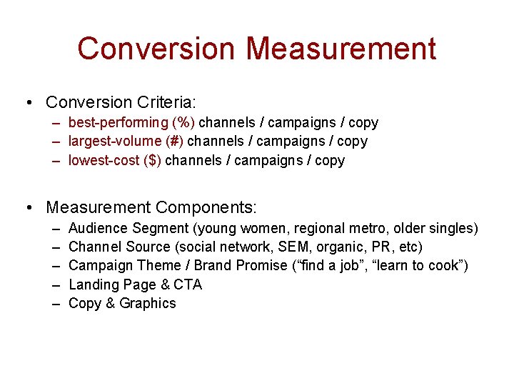 Conversion Measurement • Conversion Criteria: – best-performing (%) channels / campaigns / copy –