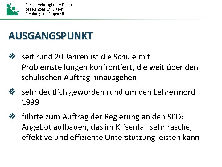 Schulpsychologischer Dienst des Kantons St. Gallen Beratung und Diagnostik AUSGANGSPUNKT ] seit rund 20