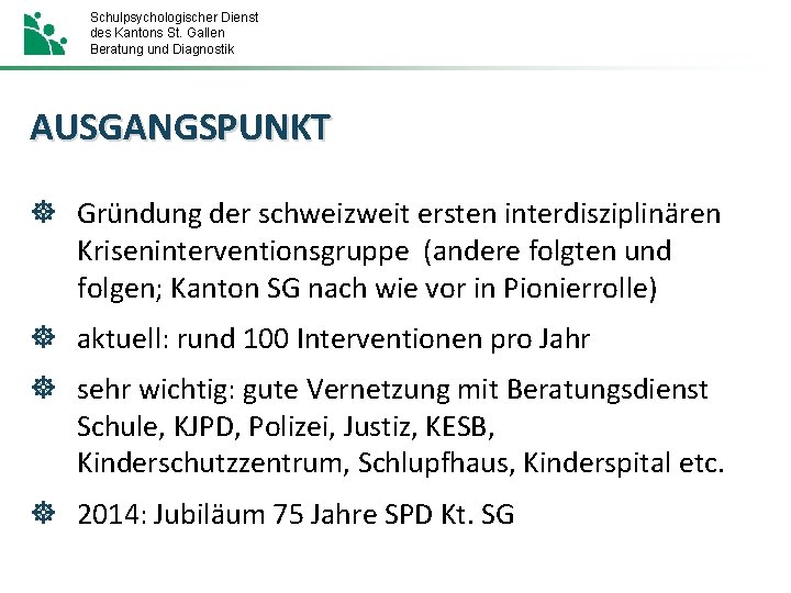 Schulpsychologischer Dienst des Kantons St. Gallen Beratung und Diagnostik AUSGANGSPUNKT ] Gründung der schweizweit