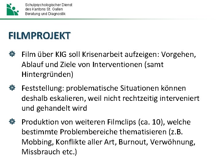 Schulpsychologischer Dienst des Kantons St. Gallen Beratung und Diagnostik FILMPROJEKT ] Film über KIG