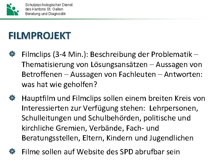 Schulpsychologischer Dienst des Kantons St. Gallen Beratung und Diagnostik FILMPROJEKT ] Filmclips (3 -4