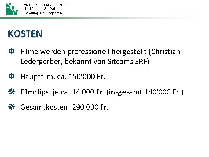 Schulpsychologischer Dienst des Kantons St. Gallen Beratung und Diagnostik KOSTEN ] Filme werden professionell