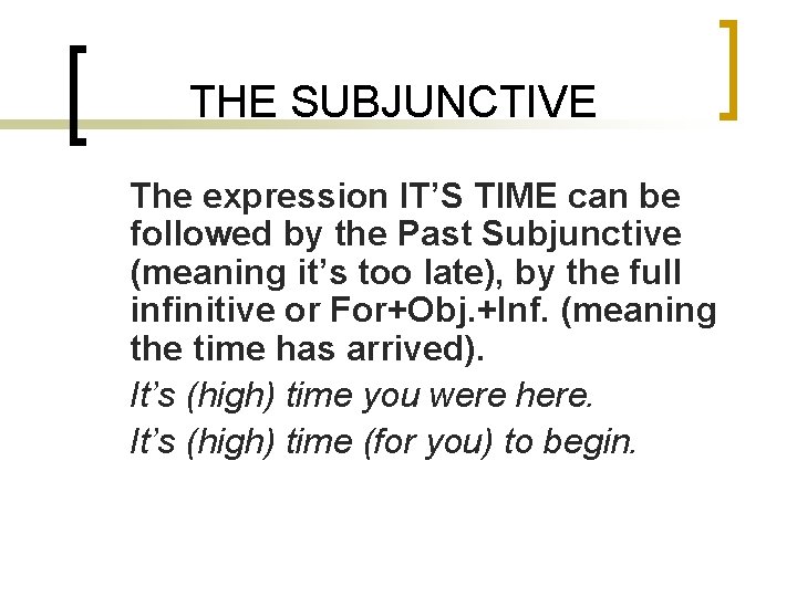 THE SUBJUNCTIVE The expression IT’S TIME can be followed by the Past Subjunctive (meaning