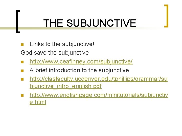 THE SUBJUNCTIVE Links to the subjunctive! God save the subjunctive n http: //www. ceafinney.