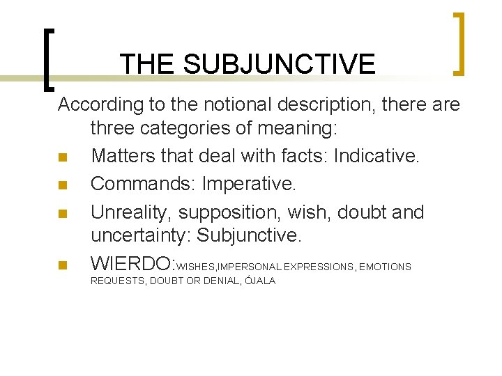 THE SUBJUNCTIVE According to the notional description, there are three categories of meaning: n