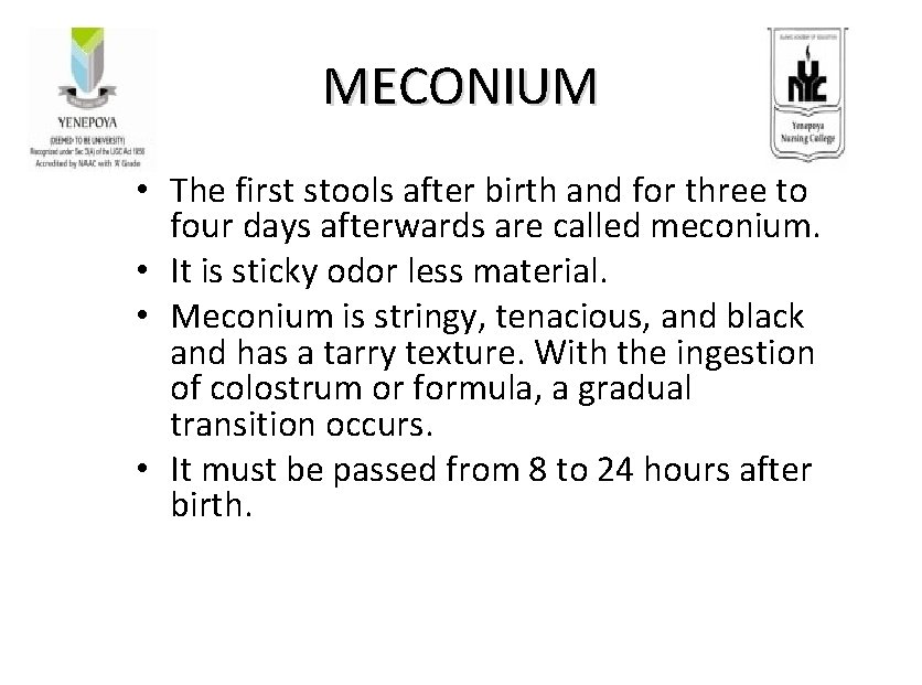 MECONIUM • The first stools after birth and for three to four days afterwards