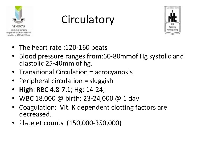 Circulatory • The heart rate : 120 -160 beats • Blood pressure ranges from: