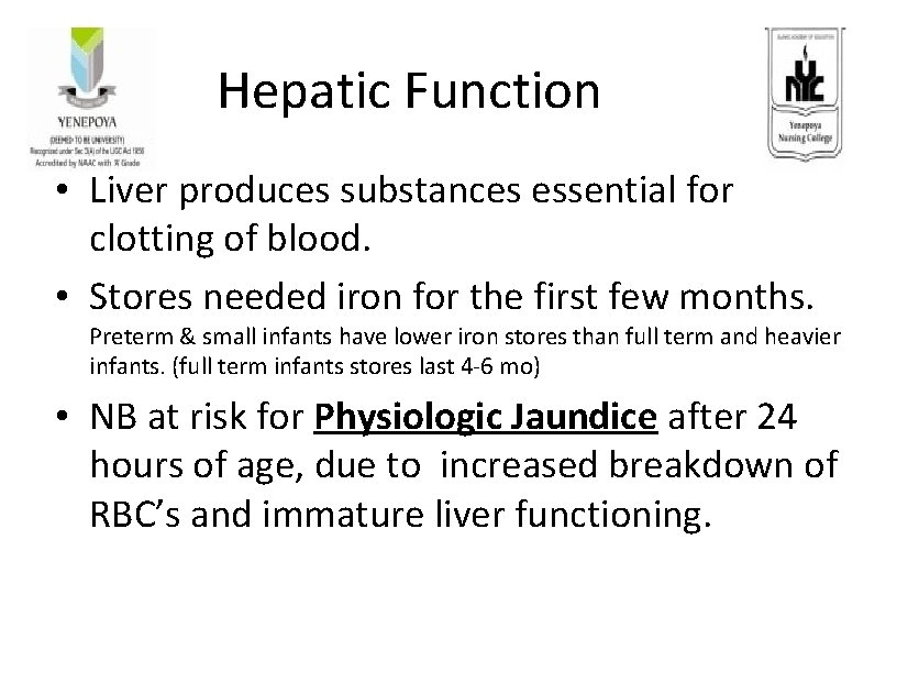 Hepatic Function • Liver produces substances essential for clotting of blood. • Stores needed