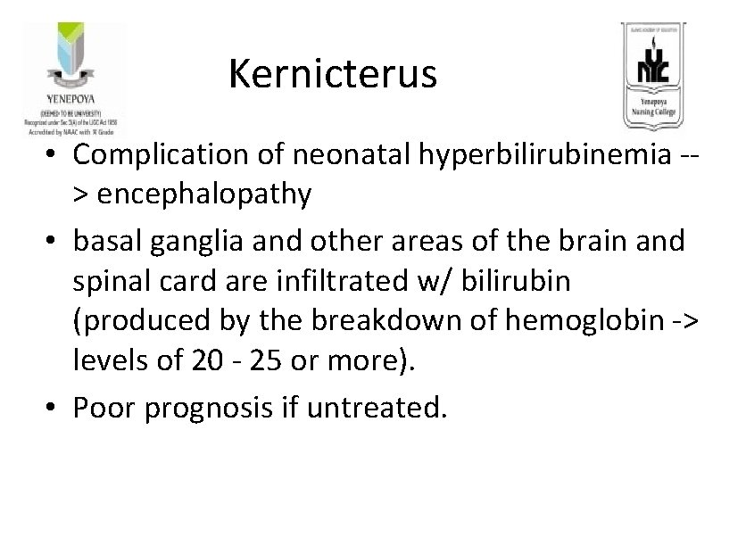 Kernicterus • Complication of neonatal hyperbilirubinemia -> encephalopathy • basal ganglia and other areas