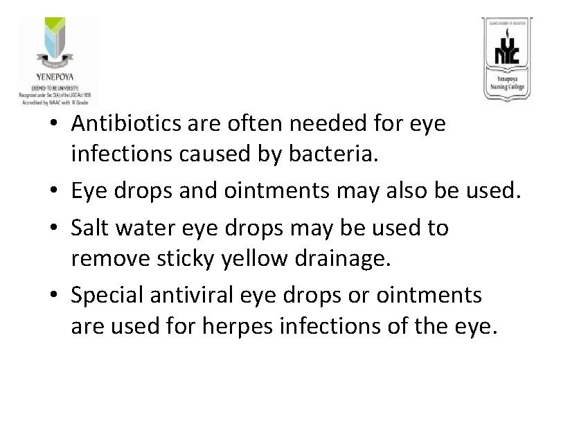  • Antibiotics are often needed for eye infections caused by bacteria. • Eye