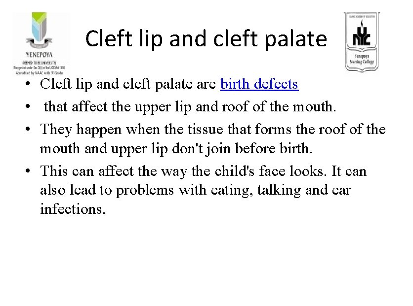 Cleft lip and cleft palate • Cleft lip and cleft palate are birth defects