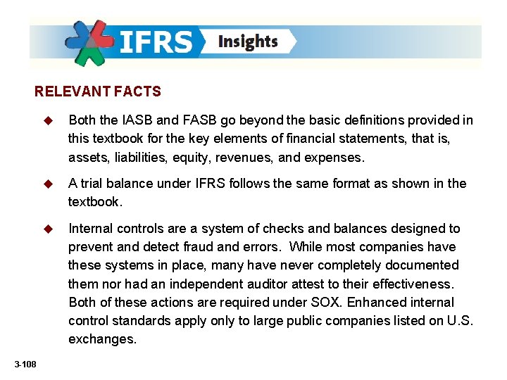 RELEVANT FACTS 3 -108 u Both the IASB and FASB go beyond the basic