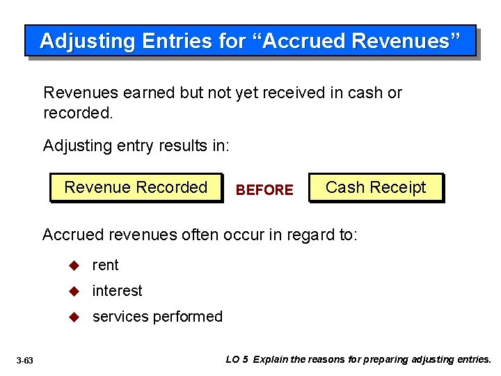 Adjusting Entries for “Accrued Revenues” Revenues earned but not yet received in cash or